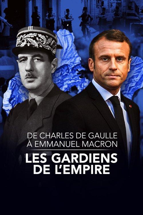 Download De Charles de Gaulle à Emmanuel Macron, les gardiens de l'empire poster
