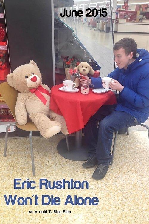 Download Eric Rushton Won't Die Alone poster