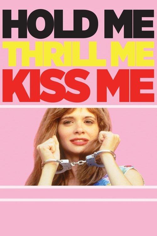 Download Hold Me Thrill Me Kiss Me poster