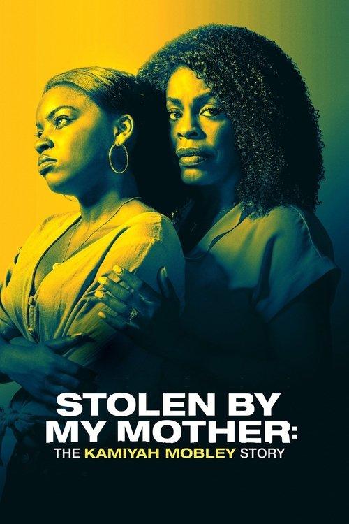 Download Stolen by My Mother: The Kamiyah Mobley Story poster