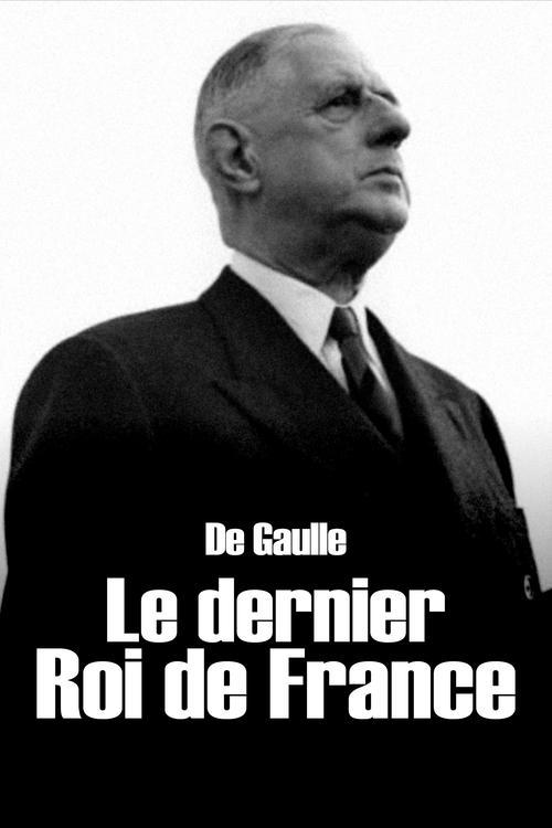 Download De Gaulle, the Last King of France poster