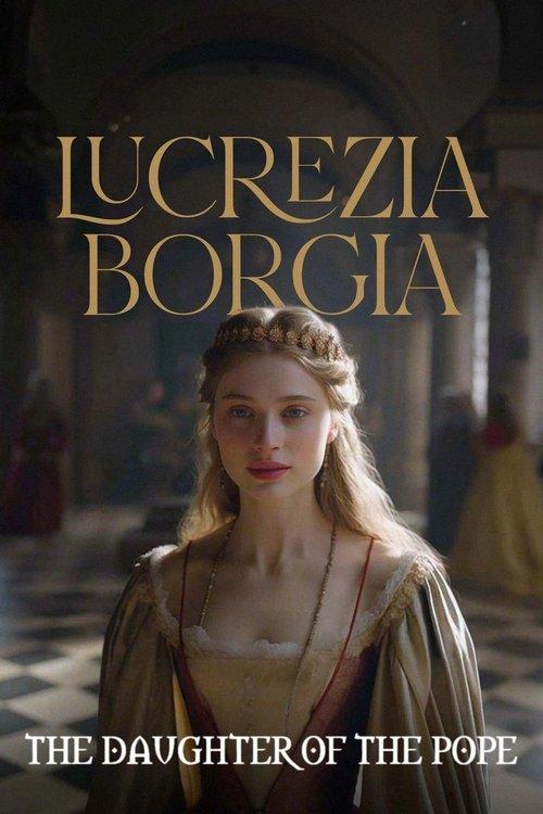 Download The Daughter of the Pope: Lucrezia Borgia poster