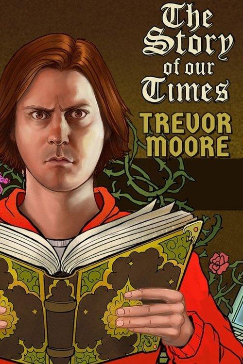 Download Trevor Moore: The Story of Our Times poster