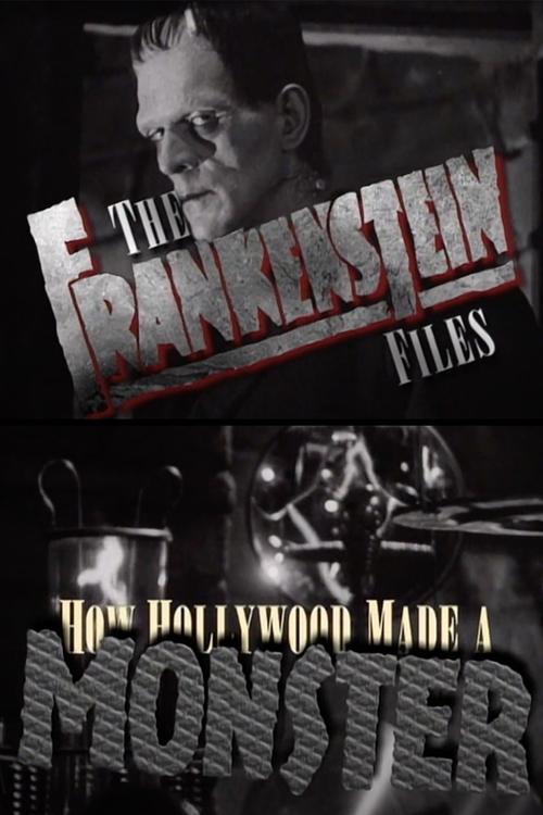 Download The 'Frankenstein' Files: How Hollywood Made a Monster poster