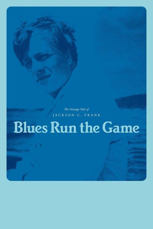 Download Blues Run the Game: The Strange Tale of Jackson C. Frank poster