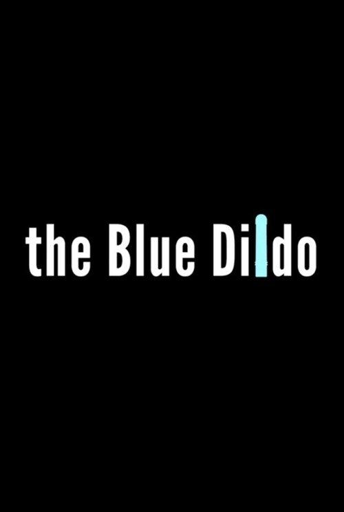 Download The Blue Dildo poster