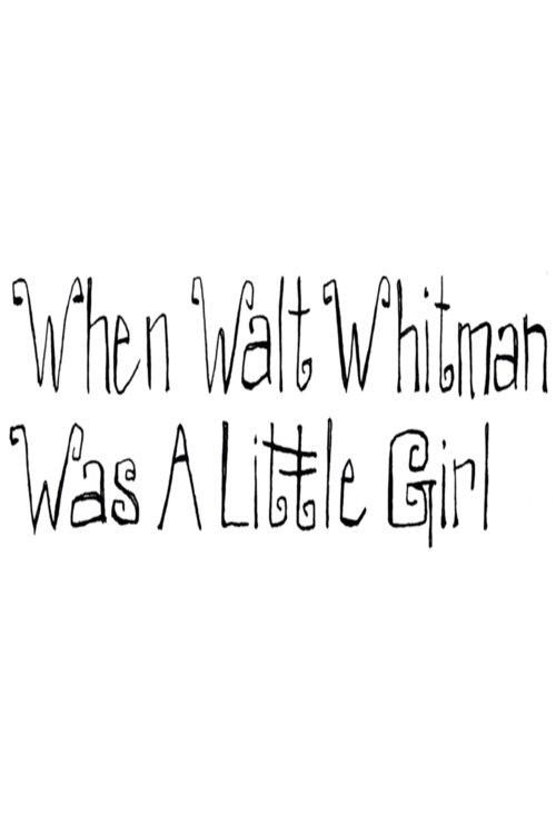 Download When Walt Whitman Was a Little Girl poster
