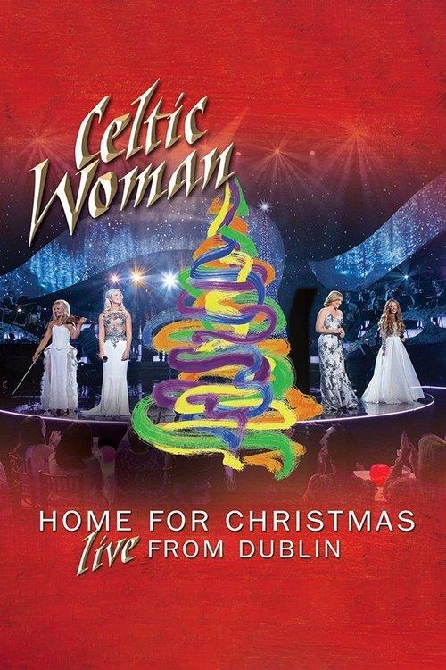 Download Celtic Woman: Home for Christmas, Live from Dublin poster