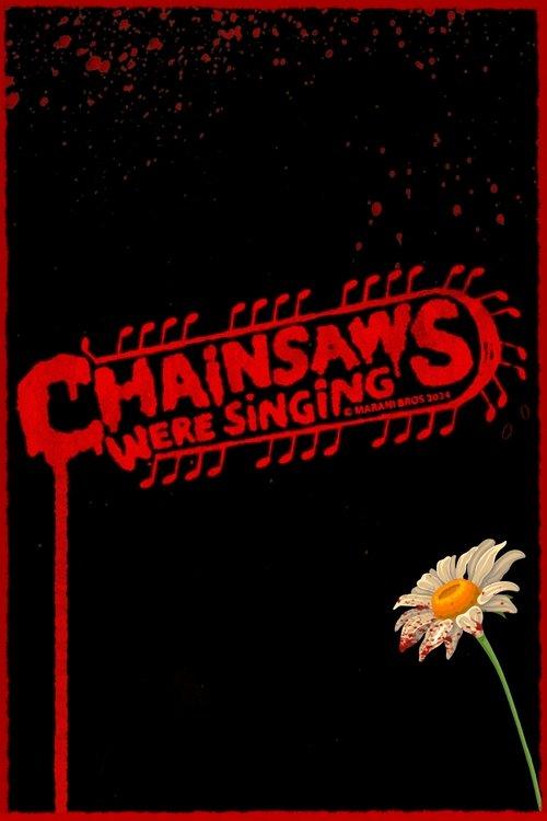 Download Chainsaws Were Singing poster
