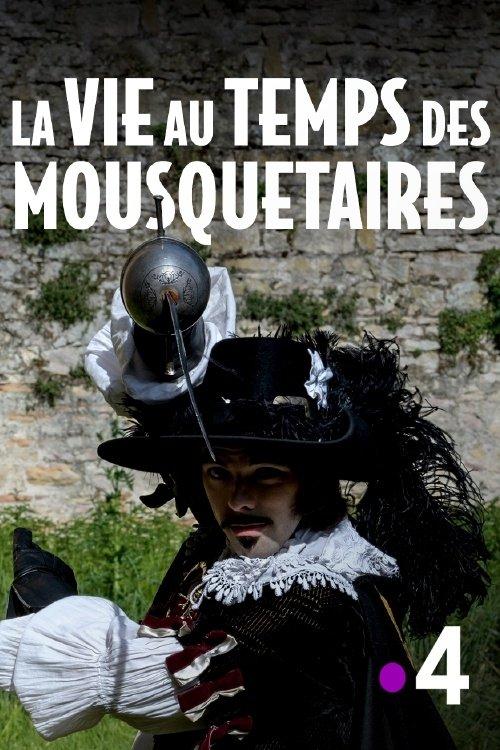 Download La vie au temps des mousquetaires poster