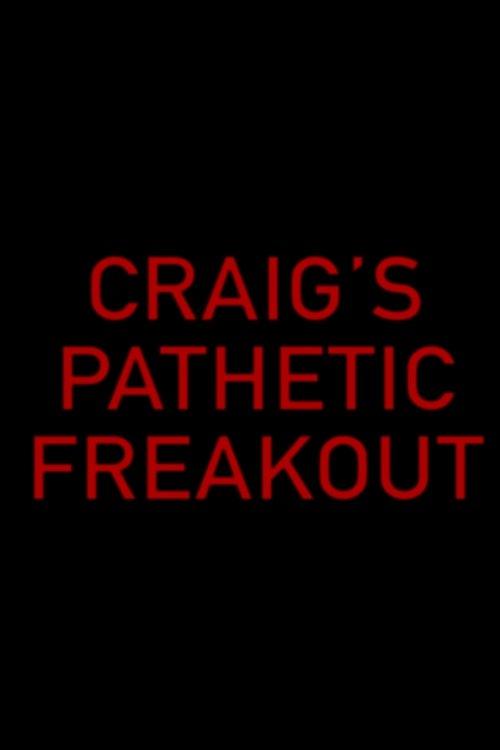 Download Craig's Pathetic Freakout poster