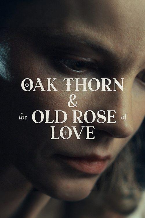 Download Oak Thorn & the Old Rose of Love poster