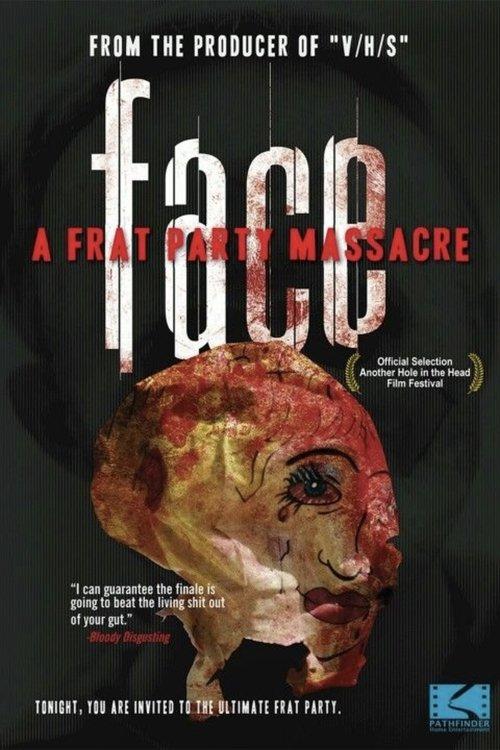 Download Face: A Frat Party Massacre poster