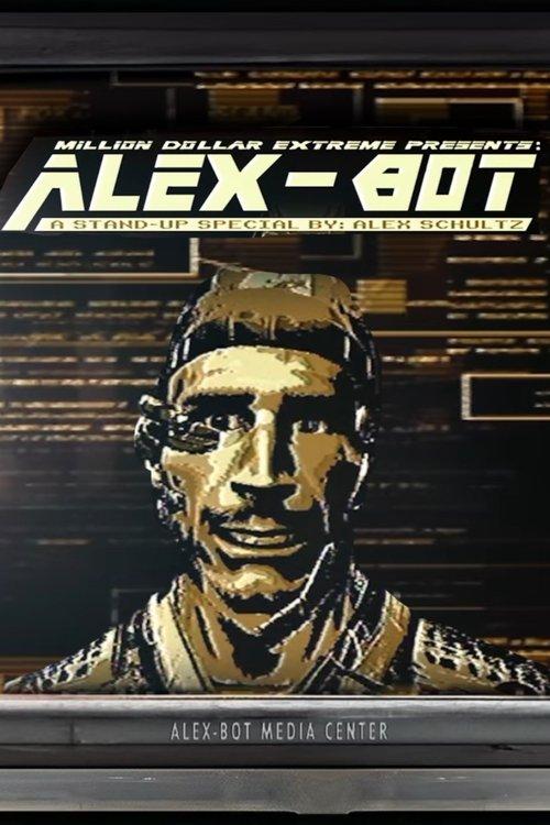 Download Million Dollar Extreme Presents: ALEX-BOT: A Stand-Up Special By Alex Schultz poster