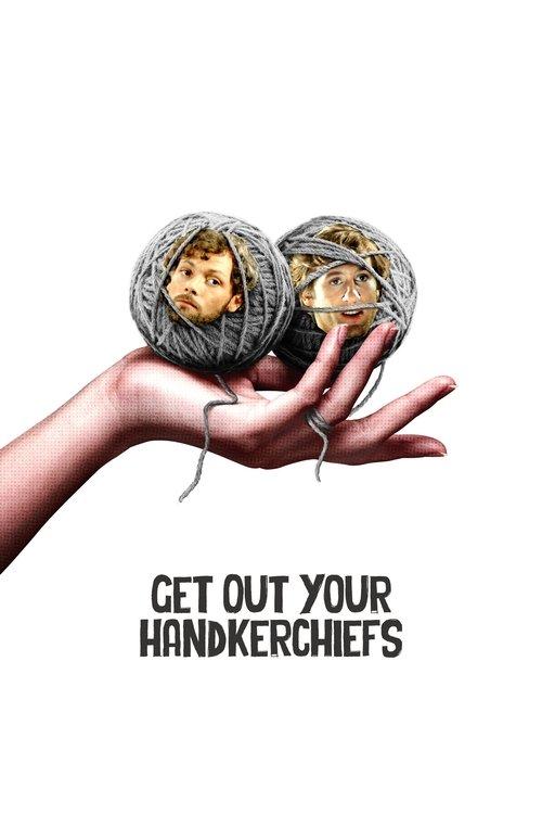 Download Get Out Your Handkerchiefs poster