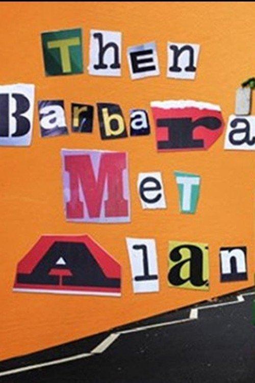 Download Then Barbara Met Alan poster